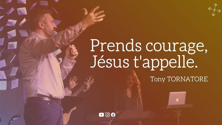 Prends courage, Jésus t'appelle / Pst Tony Tornatore