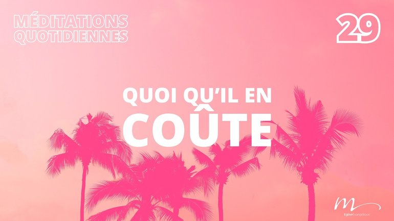 Quoi qu’il en coûte - C'est l'été Méditation 29 - Matthieu 16.24-25 - Jéma Taboyan
