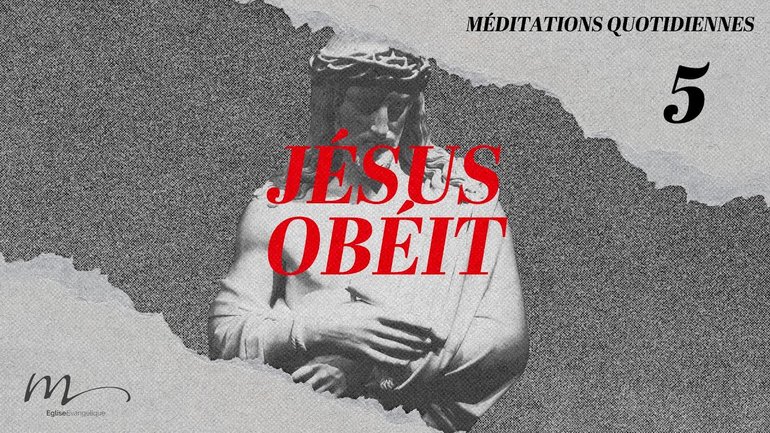 Jésus obéit - Jésus Méditation 5 - Hébreux 5.8 - Jéma Taboyan 