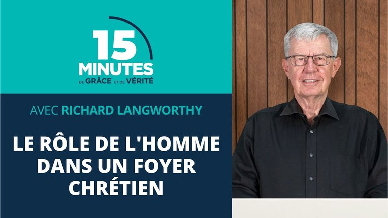 Le rôle de l'homme dans un foyer chrétien #12 | Richard Langworthy