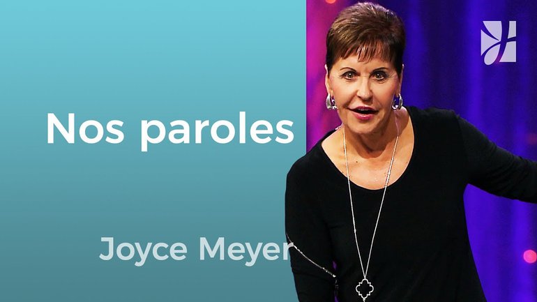 Faire des paroles de Dieu, nos paroles - Joyce Meyer - Grandir avec Dieu