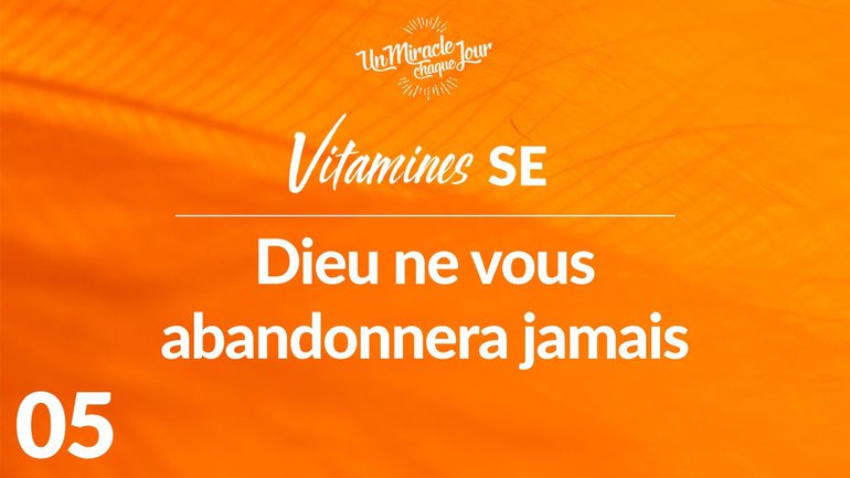 Vitamines SE 05 - Dieu Ne Vous Abandonnera Jamais
