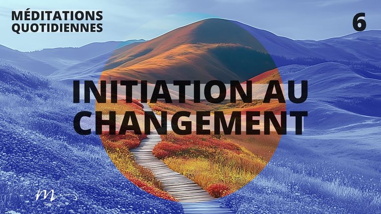 Initiation au changement - Une expérience initiatique Méditation 6 - Jéma Taboyan