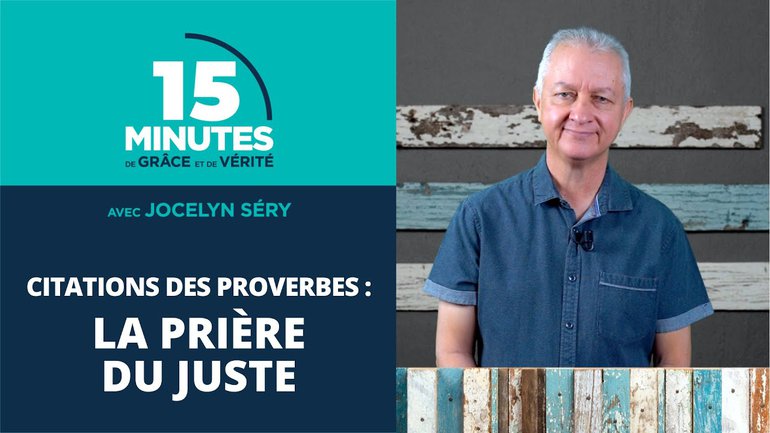 La prière du juste | Les citations des Proverbes #18 | Jocelyn Séry