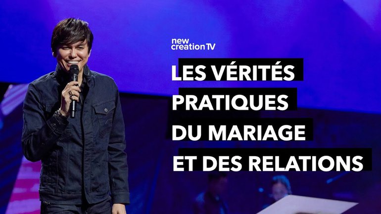 Joseph Prince - Les vérités pratiques du mariage et des relations | New Creation TV Français