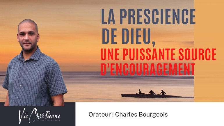 La Prescience de DIEU, une puissante source d'encouragement. Charles Bourgeois