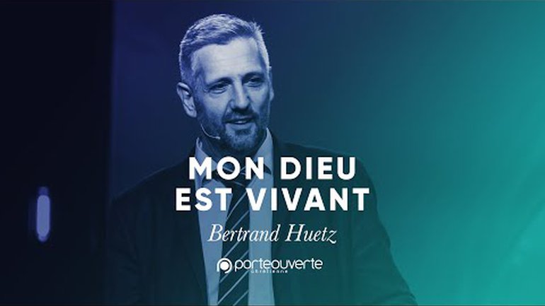 Mon Dieu est vivant - Bertrand Huetz [Culte PO 14/01/2020]