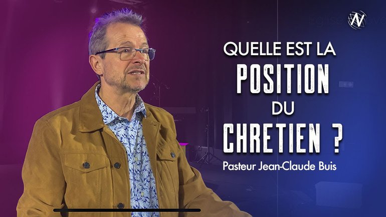 Quelle est la position du chrétien ?  - Jean-Claude Buis  - Eglise Novation / Agen