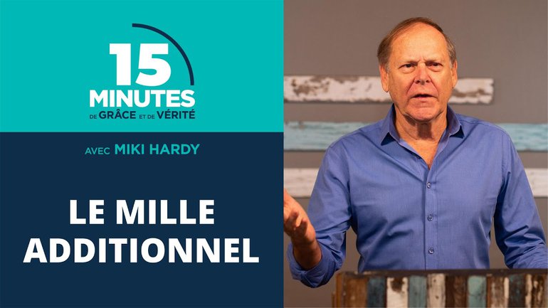 Le mille additionnel | 15 Minutes de Grâce et de Vérité | Miki Hardy | 14/08/2020