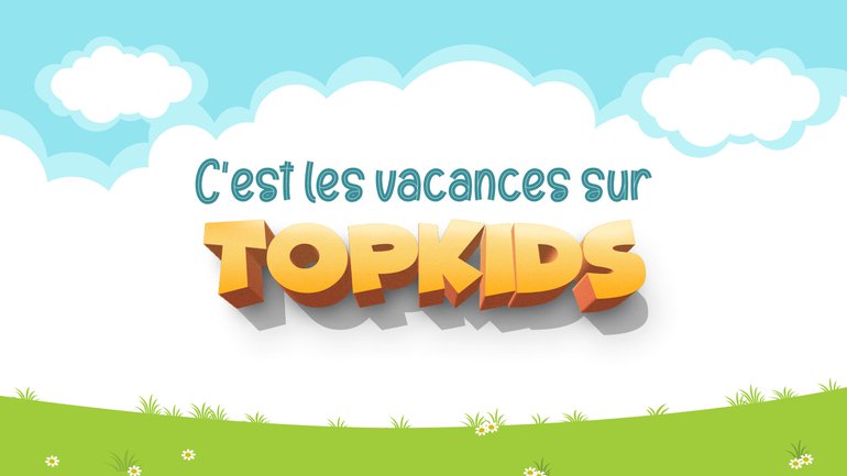 C'est les vacances sur TopKids ! đ§đŠ