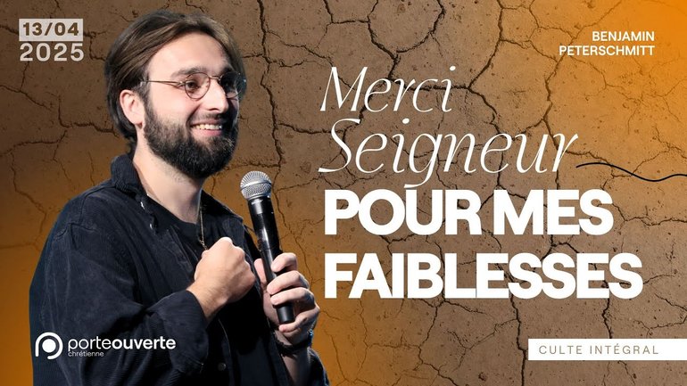 Merci Seigneur pour mes faiblesses - Benjamin Peterschmitt [13/04/2025] - CULTE INTEGRAL