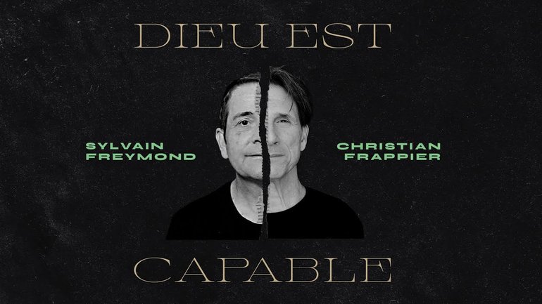 Oui Dieu est capable – Sylvain Freymond et @christianfrappier4572   (Vidéo Lyrics)