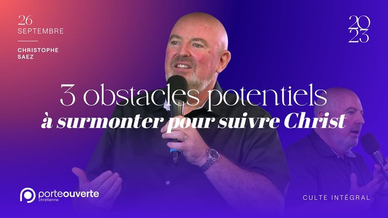 3 obstacles potentiels à surmonter pour suivre Christ - Christophe Saez [26/09/2023]