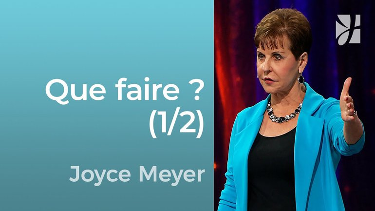 Seigneur, que veux-tu que je fasse ? (1/2) - Joyce Meyer - Grandir avec Dieu