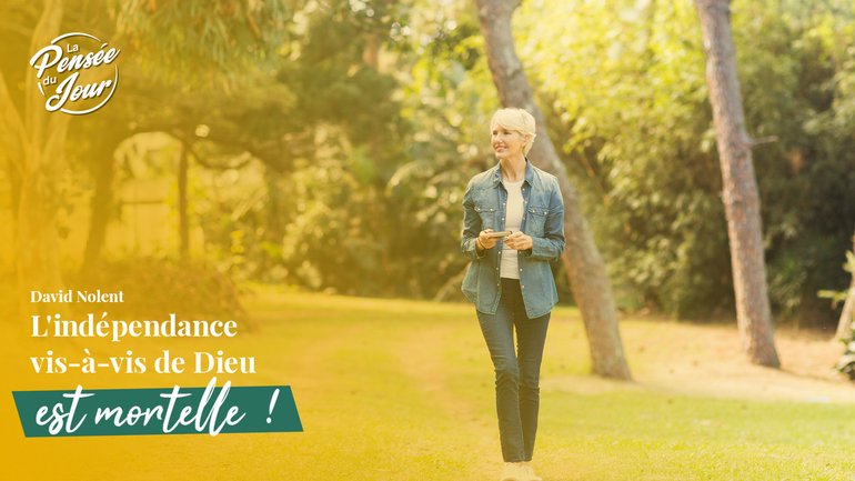 L'indépendance vis-à-vis de Dieu est mortelle !
