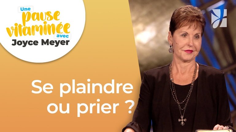 Pause vitaminée avec Joyce - La prière ou la plainte -  Gérer mes émotions