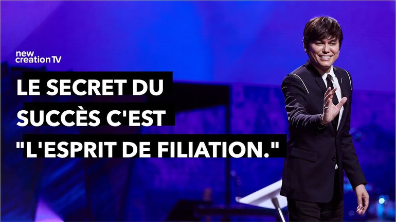 Joseph Prince - Le secret du succès : "L'Esprit de Filiation"  | New Creation TV Français