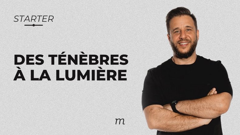 STARTER - Des ténèbres à la lumière