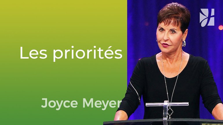 Comment pouvons-nous localiser nos priorités ? - Joyce Meyer - Vivre au quotidien