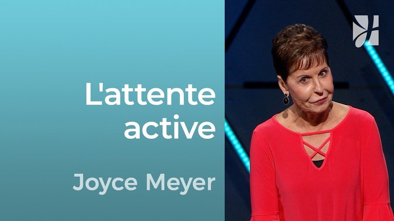 L'attente active - 2mn avec Joyce Meyer - L'attente active - Grandir avec Dieu