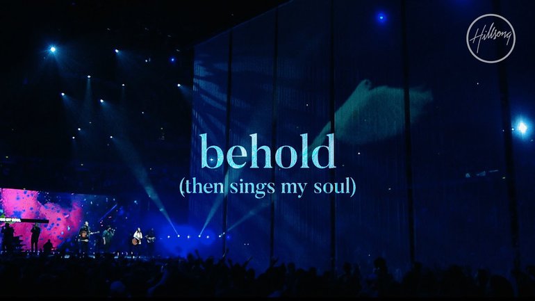 Hillsong Worship - Behold (Then Sings My Soul)