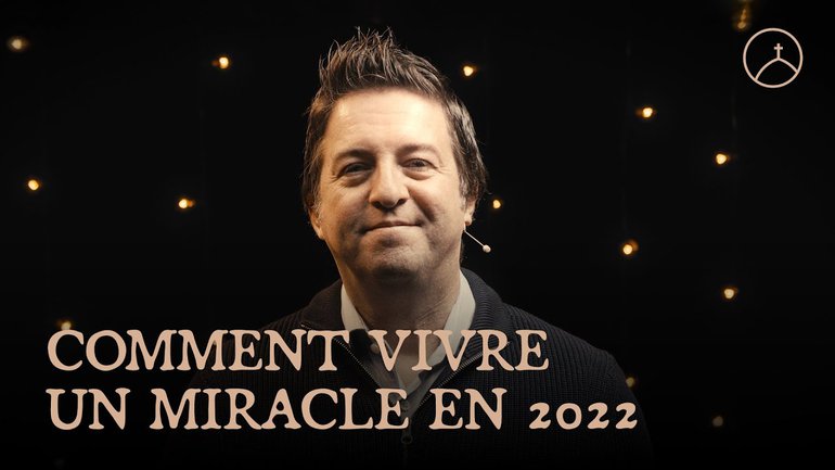 Comment vivre un miracle en 2022 | Luc Dumont
