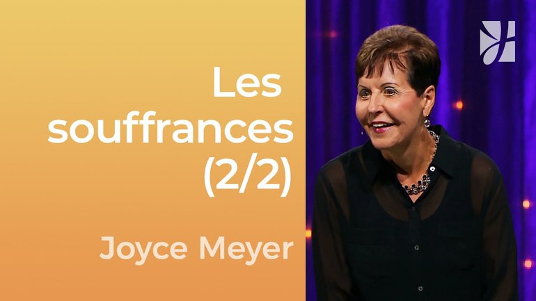 Ne gaspillez pas votre souffrance (2/2) - Joyce Meyer - Gérer mes émotions