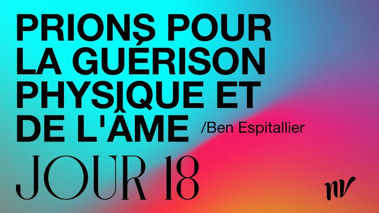 Jour 18 | Prions pour la guérison physique et de l'âme | Ben Espitallier