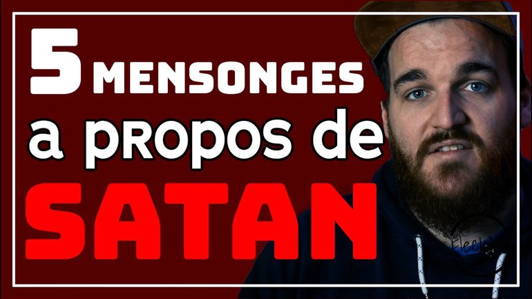 5 MENSONGES A PROPOS DE SATAN !