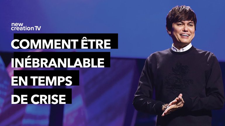Joseph Prince - Comment être inébranlable en temps de crise | New Creation TV Français