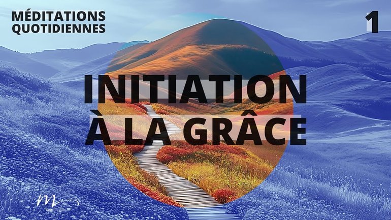 Initiation à la grâce - Une expérience initiatique Méditation 1 - Jéma Taboyan