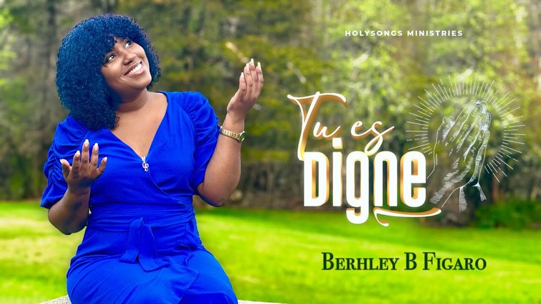 TU ES DIGNE - Berhley B Figaro | OFFICIAL VIDEO