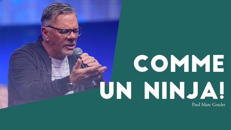 Comme un ninja ! - Paul Marc Goulet // IChurch Francophonie