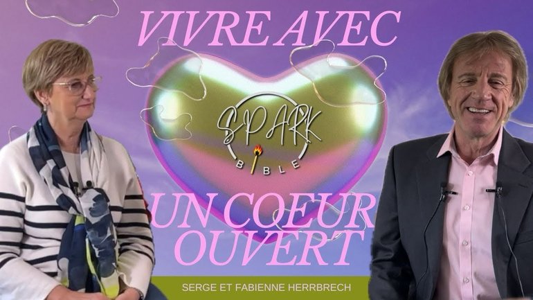 Vivre avec un cœur ouvert Serge et Fabienne Herrbrech #sparkbible