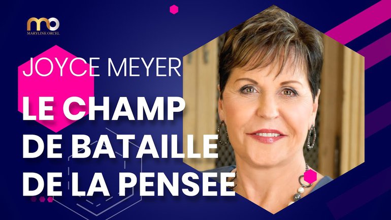 LE CHAMP DE BATAILLE DE LA PENSEE - Joyce Meyer en français - Traduit par Maryline Orcel