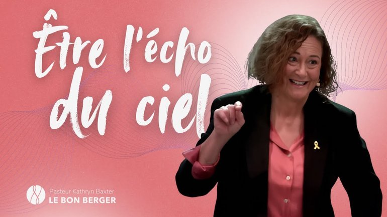 Être l'écho du ciel - Pasteur Kathryn Baxter - 15/12