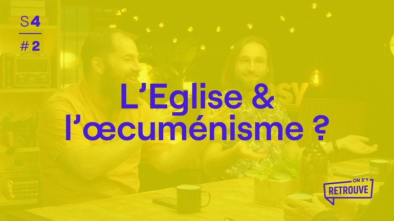 L'Eglise & l’œcuménisme ?