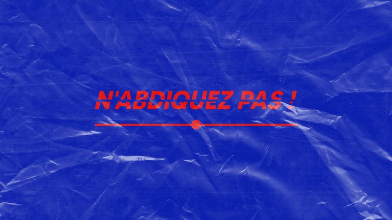 N'abdiquez pas !