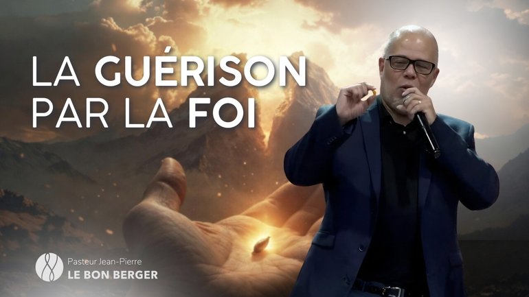 La guérison par la foi - Pasteurs Jean-Pierre - 22/03