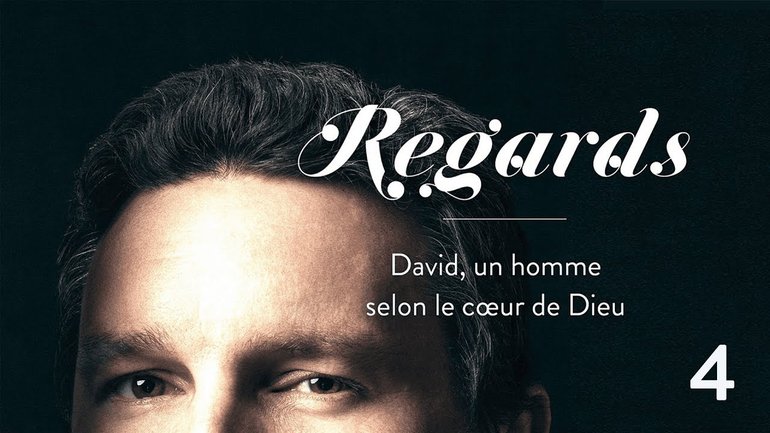 "Regards", David, un homme selon le cœur de Dieu (4/4) - Ivan Carluer