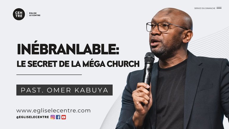 Inébranlable: le secret de la méga church | Past. Omer Kabuya