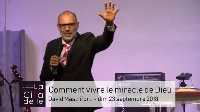 Comment vivre le miracle de Dieu - Pasteur David Mastriforti