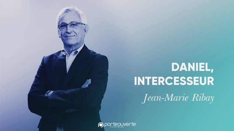Daniel, intercesseur - Jean-Marie Ribay [Culte PO 13/02/2022]