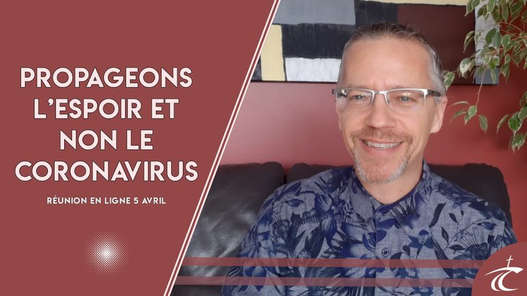 PROPAGEONS L’ESPOIR ET NON LE CORONAVIRUS