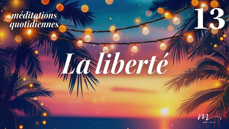 La Liberté - C'est l'été Méditation 13 - 2 Corinthiens 3.17 - Jean-Pierre Civelli