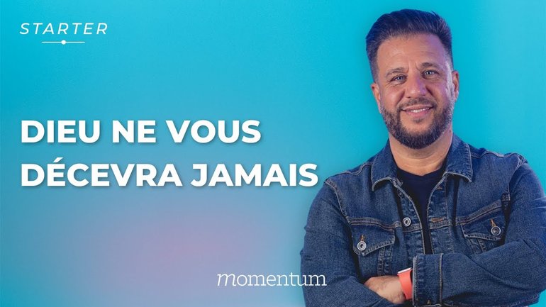 STARTER - Dieu ne vous décevra jamais