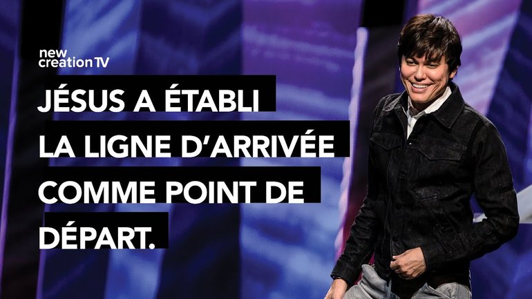 Joseph Prince - Jésus a établi la ligne d'arrivée comme point de départ | New Creation TV Français