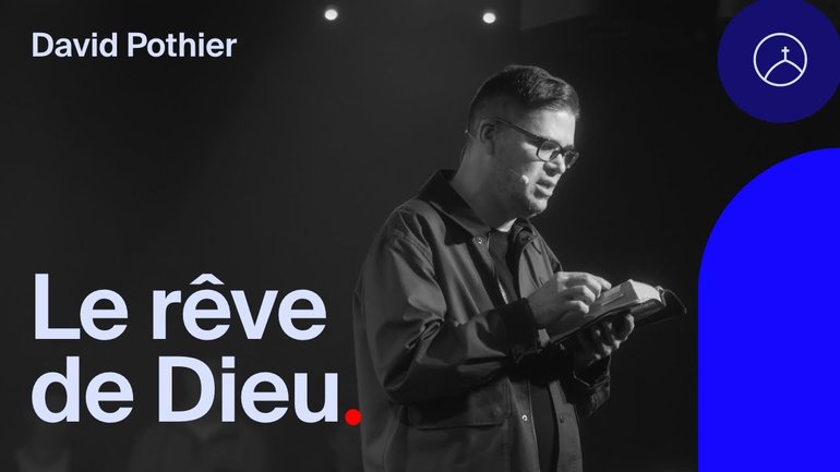 Le rêve de Dieu - David Pothier | la Chapelle en ligne