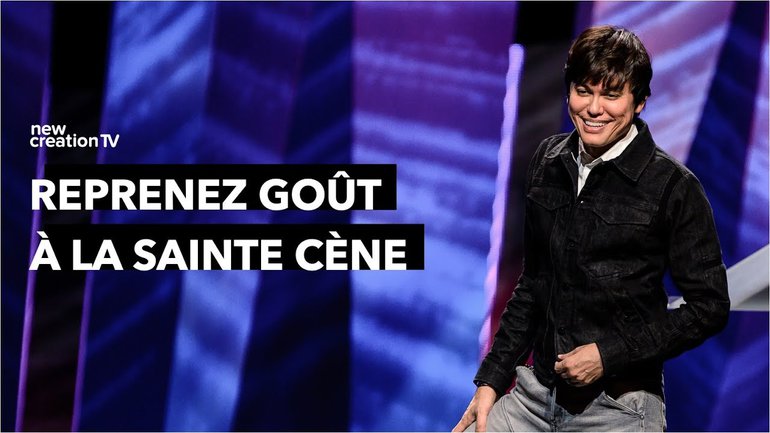 Joseph Prince - Reprenez goût à la Sainte Cène | New Creation TV Français