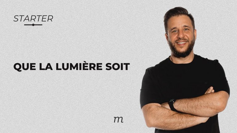 STARTER - Que la lumière soit